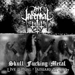 Thy Infernal : Skull Fucking Metal (Live Ritual 01​-​31​-​97)